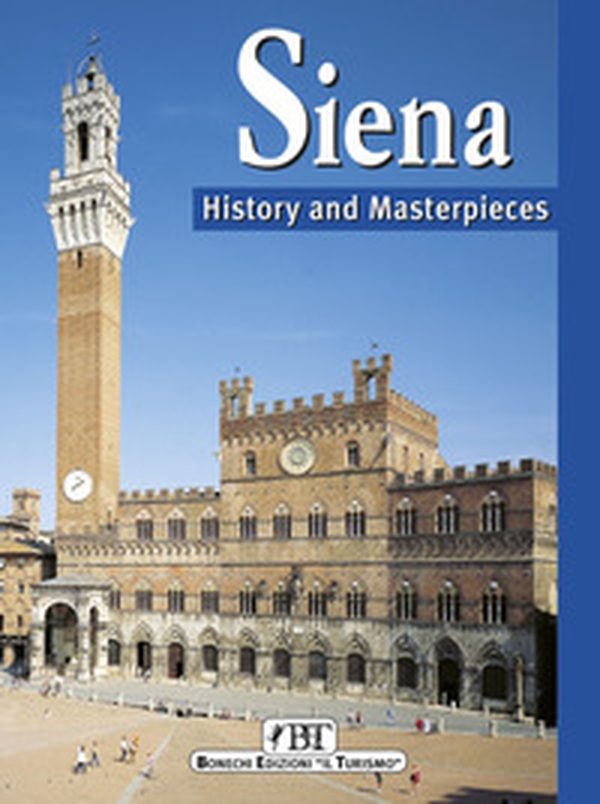 Siena. History and masterpieces - Librerie.coop Siena. History and masterpieces - Librerie.coop