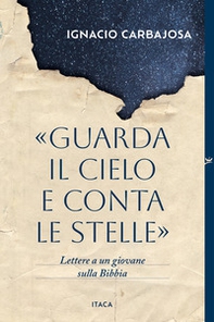 «Guarda il cielo e conta le stelle». Lettere a un giovane sulla Bibbia - Librerie.coop