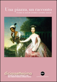 Una piazza, un racconto. Storie di amori diversi e diversi amori - Librerie.coop