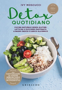 Detox quotidiano. Cucina naturale senza glutine, latticini e zucchero raffinato, a basso indice e carico glicemico - Librerie.coop