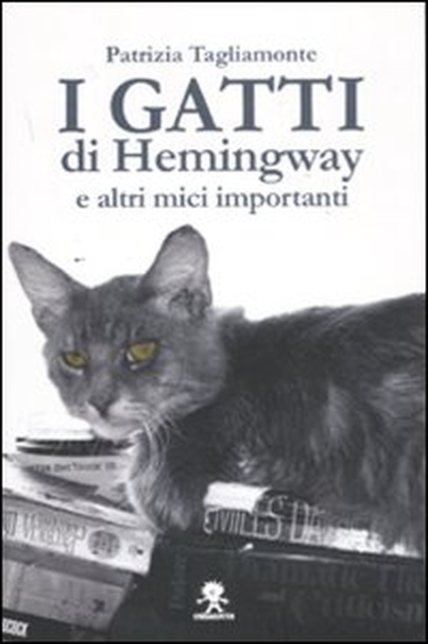 I gatti di Hemingway e altri mici importanti - Librerie.coop I gatti di Hemingway e altri mici importanti - Librerie.coop