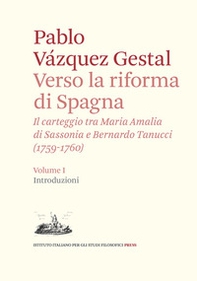 Verso la riforma di Spagna. Il carteggio tra Maria Amalia di Sassonia e Bernardo Tanucci, (1759-1760) - Librerie.coop