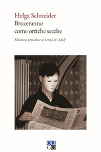 Bruceranno come ortiche secche. Relazioni pericolose ai tempi di Adolf - Librerie.coop Bruceranno come ortiche secche. Relazioni pericolose ai tempi di Adolf - Librerie.coop