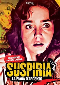 Suspiria. La fiaba d'Argento - Librerie.coop