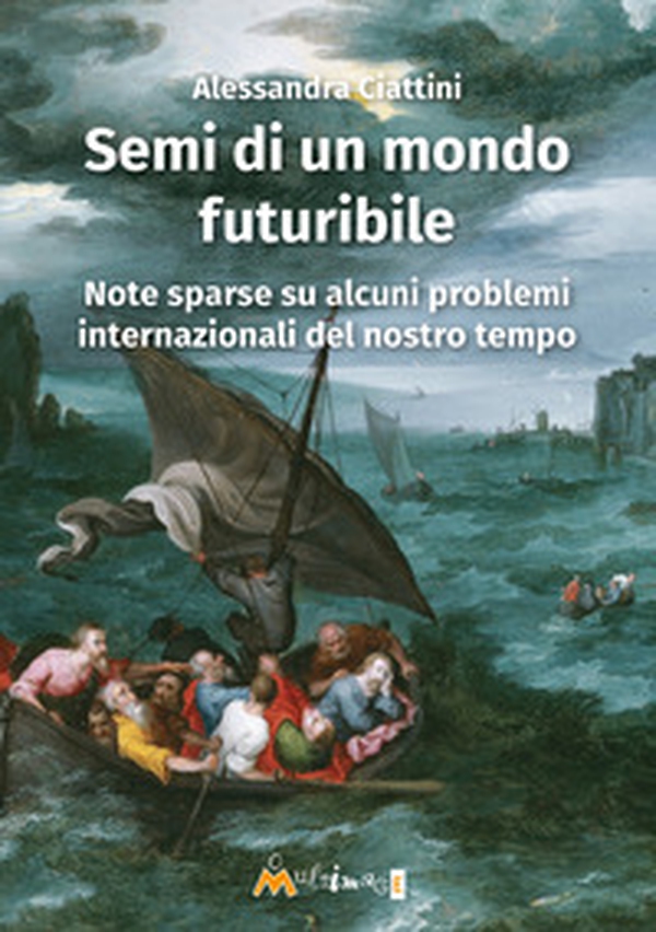 Semi di un mondo futuribile. Note sparse su alcuni problemi internazionali del nostro tempo - Librerie.coop Semi di un mondo futuribile. Note sparse su alcuni problemi internazionali del nostro tempo - Librerie.coop