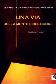 Una via della mente e del cuore. Buddisti e cristiani - Librerie.coop