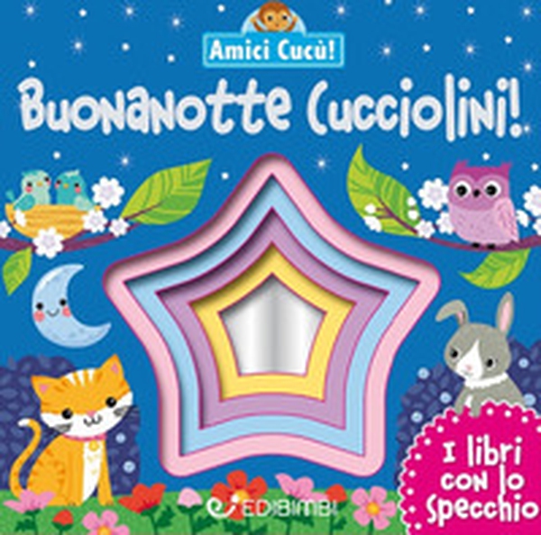 Buonanotte cucciolini! Amici cucù - Librerie.coop Buonanotte cucciolini! Amici cucù - Librerie.coop
