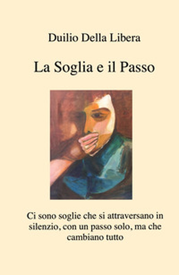 La soglia e il passo. Ci sono soglie che si attraversano in silenzio, con un passo solo, ma che cambiano tutto - Librerie.coop La soglia e il passo. Ci sono soglie che si attraversano in silenzio, con un passo solo, ma che cambiano tutto - Librerie.coop
