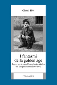 I fantasmi della Golden Age. Paura e incertezza nell'immaginario collettivo dell'Europa occidentale (1945-1975) - Librerie.coop