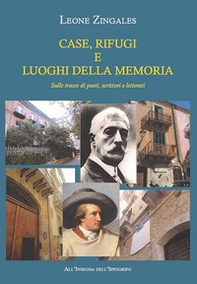 Case, rifugi e luoghi della memoria. Sulle tracce di poeti, scrittori e letterati - Librerie.coop