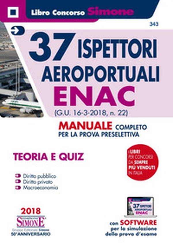 37 ispettori aeroportuali ENAC (G.U. 16 marzo 2018,n. 22). Manuale completo per la prova preselettiva. Teoria e Quiz - Librerie.coop 37 ispettori aeroportuali ENAC (G.U. 16 marzo 2018,n. 22). Manuale completo per la prova preselettiva. Teoria e Quiz - Librerie.coop