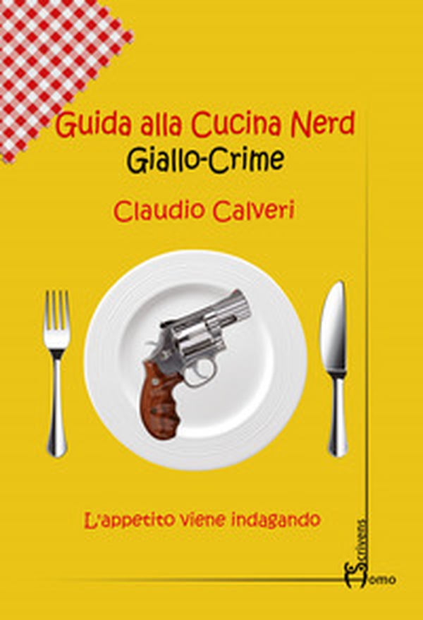 Guida alla cucina nerd. Giallo crime - Librerie.coop Guida alla cucina nerd. Giallo crime - Librerie.coop