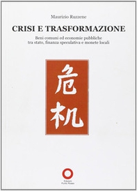 Crisi e trasformazione. Beni comuni ed economie pubbliche tra Stato, finanza speculativa e monete locali - Librerie.coop Crisi e trasformazione. Beni comuni ed economie pubbliche tra Stato, finanza speculativa e monete locali - Librerie.coop