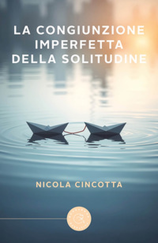 La congiunzione imperfetta della solitudine - Librerie.coop