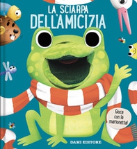 La sciarpa dell'amicizia. Libri puppet - Librerie.coop La sciarpa dell'amicizia. Libri puppet - Librerie.coop