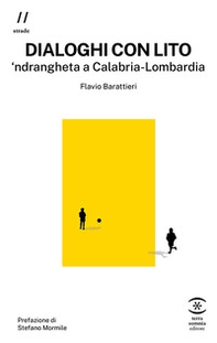 Dialoghi con Lito. 'ndrangheta a Calabria-Lombardia - Librerie.coop
