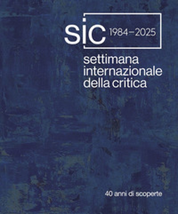 Settimana Internazionale della Critica. 40 anni di scoperte. Ediz. italiana e inglese - Librerie.coop Settimana Internazionale della Critica. 40 anni di scoperte. Ediz. italiana e inglese - Librerie.coop