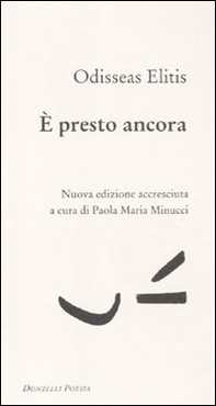 È presto ancora. Testo greco a fronte - Librerie.coop