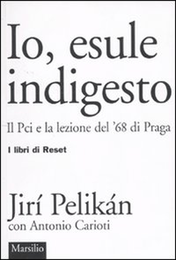 Io, esule indigesto. Il Pci e la lezione del '68 di Praga - Librerie.coop Io, esule indigesto. Il Pci e la lezione del '68 di Praga - Librerie.coop
