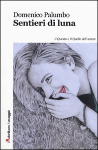 Sentieri di luna. Il questo e il quello dell'amore - Librerie.coop Sentieri di luna. Il questo e il quello dell'amore - Librerie.coop