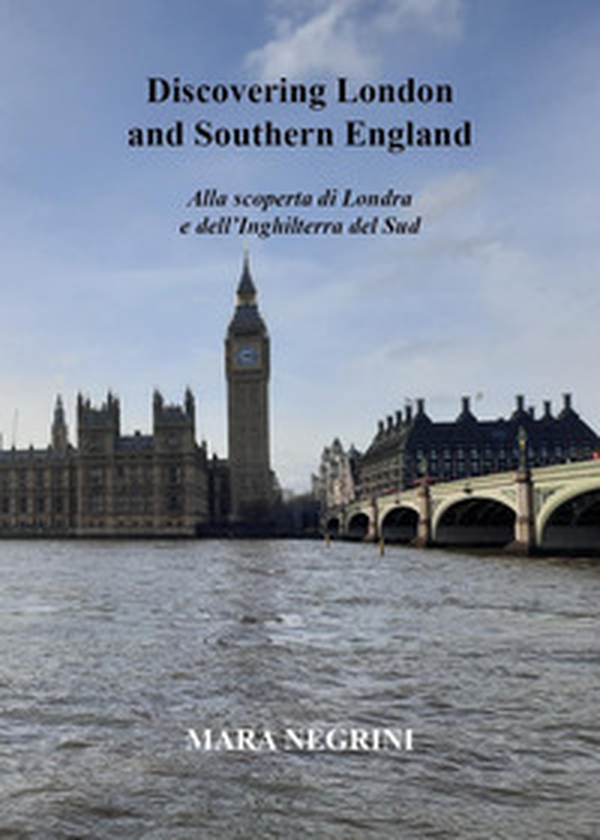 Discovering London and southern England. Alla scoperta di Londra e dell'Inghilterra del Sud - Librerie.coop Discovering London and southern England. Alla scoperta di Londra e dell'Inghilterra del Sud - Librerie.coop