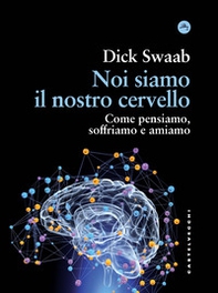 Noi siamo il nostro cervello. Come pensiamo, soffriamo e amiamo - Librerie.coop Noi siamo il nostro cervello. Come pensiamo, soffriamo e amiamo - Librerie.coop