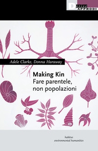 Making kin. Fare parentele, non popolazioni - Librerie.coop