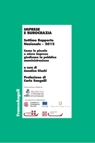 Imprese e burocrazia. Settimo Rapporto Nazionale 2012. Come le piccole e micro imprese giudicano la pubblica amministrazione - Librerie.coop Imprese e burocrazia. Settimo Rapporto Nazionale 2012. Come le piccole e micro imprese giudicano la pubblica amministrazione - Librerie.coop