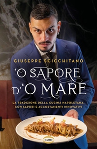 O' sapore d'o mare. La tradizione della cucina napoletana, con sapori e accostamenti innovativi - Librerie.coop