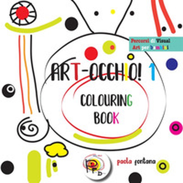 ART-occhio! Percorsi di visual art per bambini - Librerie.coop ART-occhio! Percorsi di visual art per bambini - Librerie.coop