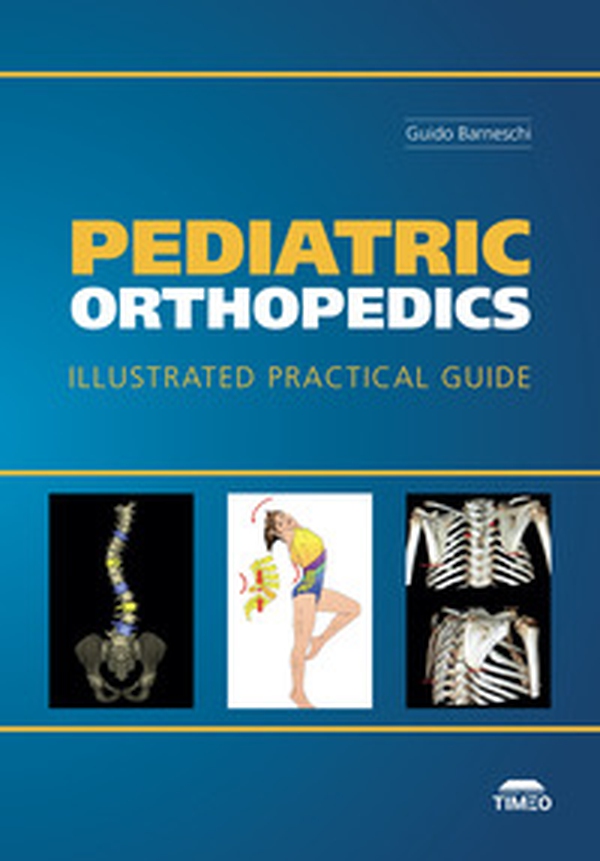Pediatric Orthopedics. Illustrated Practical Guide - Librerie.coop