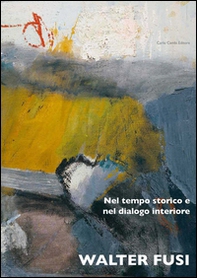 Walter Fusi. Nel tempo storico e nel dialogo interiore - Librerie.coop Walter Fusi. Nel tempo storico e nel dialogo interiore - Librerie.coop
