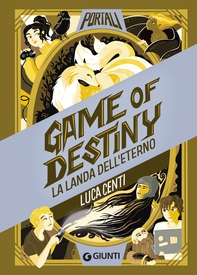 Game of destiny. La landa dell'eterno - Librerie.coop Game of destiny. La landa dell'eterno - Librerie.coop