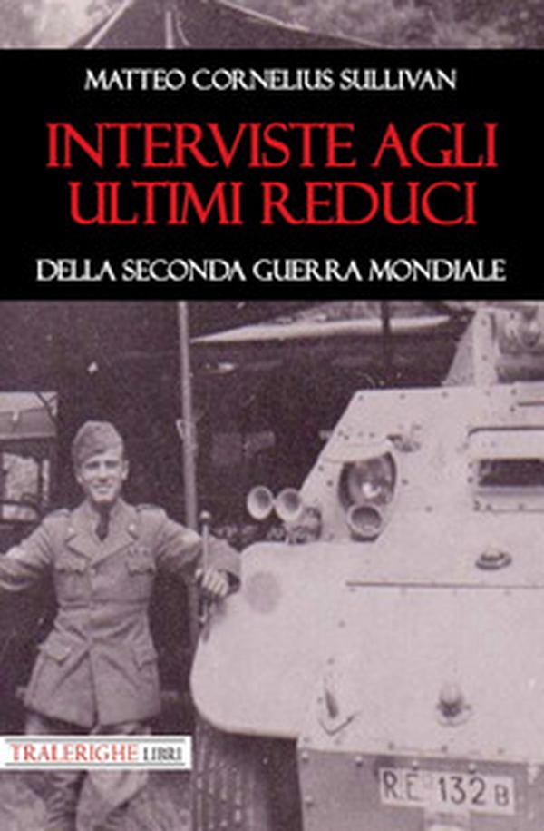Interviste agli ultimi reduci della seconda guerra mondiale - Librerie.coop Interviste agli ultimi reduci della seconda guerra mondiale - Librerie.coop