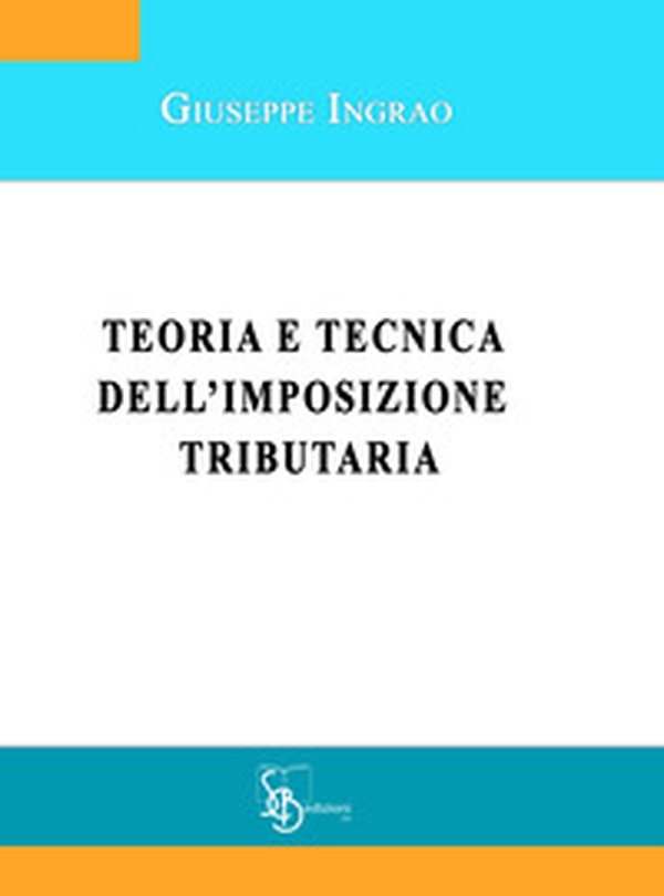 Teoria e tecnica dell'imposizione tributaria - Librerie.coop Teoria e tecnica dell'imposizione tributaria - Librerie.coop