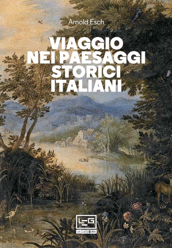 Viaggio nei paesaggi storici italiani - Librerie.coop Viaggio nei paesaggi storici italiani - Librerie.coop