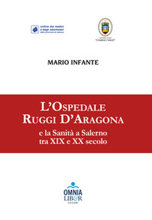 L'Ospedale Ruggi D'Aragona e la sanità a Salerno tra XIX e XX secolo - Librerie.coop