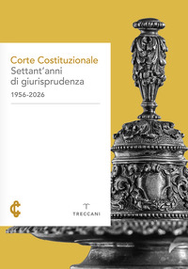 Corte Costituzionale. Settant'anni di giurisprudenza (1956-2026) - Librerie.coop