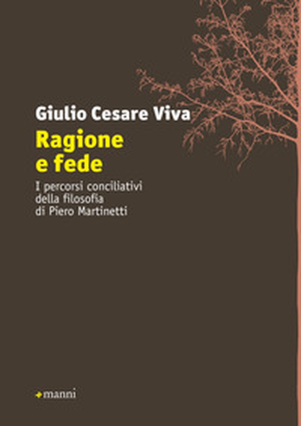 Ragione e fede. I percorsi conciliativi della filosofia di Piero Martinetti - Librerie.coop Ragione e fede. I percorsi conciliativi della filosofia di Piero Martinetti - Librerie.coop