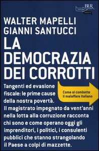 La democrazia dei corrotti. Come si combatte il malaffare italiano - Librerie.coop