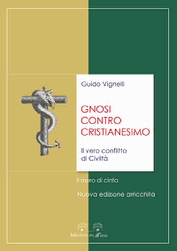 Gnosi contro cristianesimo. Il vero conflitto di civiltà. Il muro di cinta - Librerie.coop Gnosi contro cristianesimo. Il vero conflitto di civiltà. Il muro di cinta - Librerie.coop