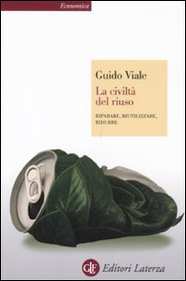 La civiltà del riuso. Riparare, riutilizzare, ridurre - Librerie.coop La civiltà del riuso. Riparare, riutilizzare, ridurre - Librerie.coop