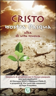 Cristo nostra Pasqua. Alba di vita nuova - Librerie.coop