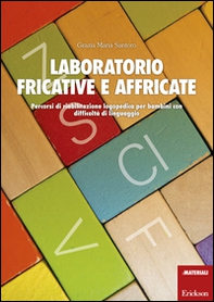 Laboratorio fricative e affricate. Percorsi di riabilitazione logopedica per bambini con difficoltà di linguaggio - Librerie.coop
