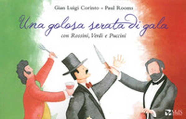 Una golosa serata di gala con Rossini, Verdi e Puccini - Librerie.coop Una golosa serata di gala con Rossini, Verdi e Puccini - Librerie.coop