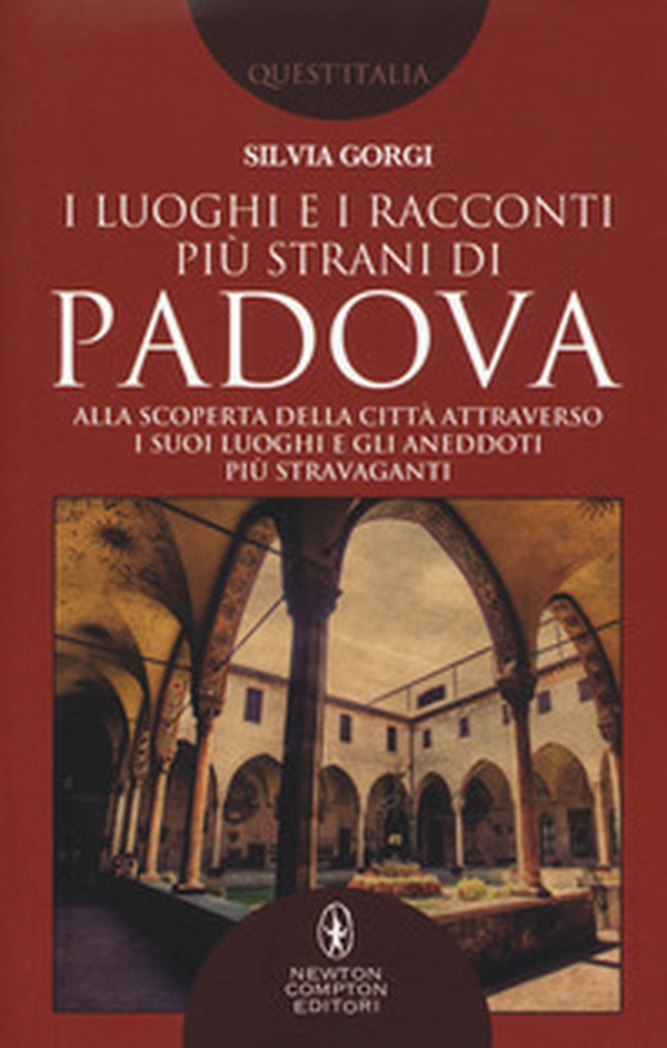I luoghi e i racconti più strani di Padova. Alla scoperta della città attraverso i suoi luoghi e gli aneddoti più stravaganti - Librerie.coop I luoghi e i racconti più strani di Padova. Alla scoperta della città attraverso i suoi luoghi e gli aneddoti più stravaganti - Librerie.coop