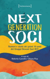 Next generation soci. Numeri e storie dei primi 10 anni dei Gruppi Giovani Soci BCC - Librerie.coop