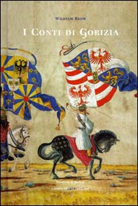 I conti di Gorizia. Una dinastia nella politica europea medievale - Librerie.coop