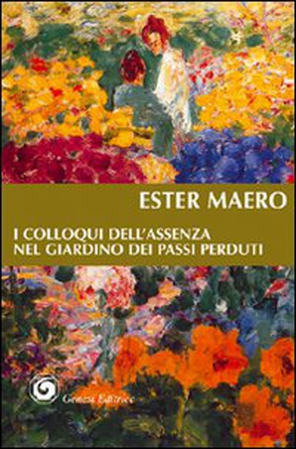 I colloqui dell'assenza nel giardino dei passi perduti - Librerie.coop I colloqui dell'assenza nel giardino dei passi perduti - Librerie.coop