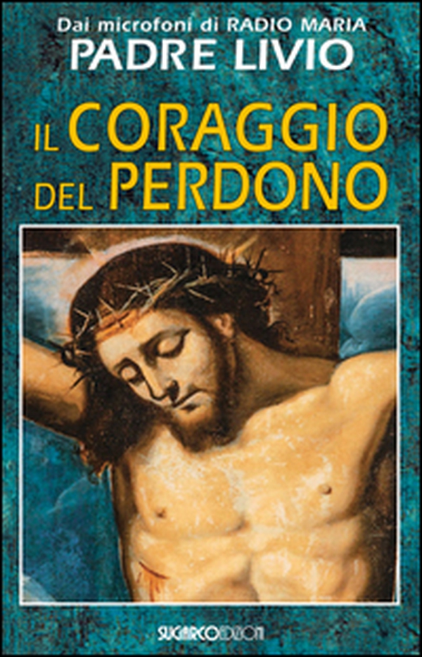 Il coraggio del perdono - Librerie.coop Il coraggio del perdono - Librerie.coop